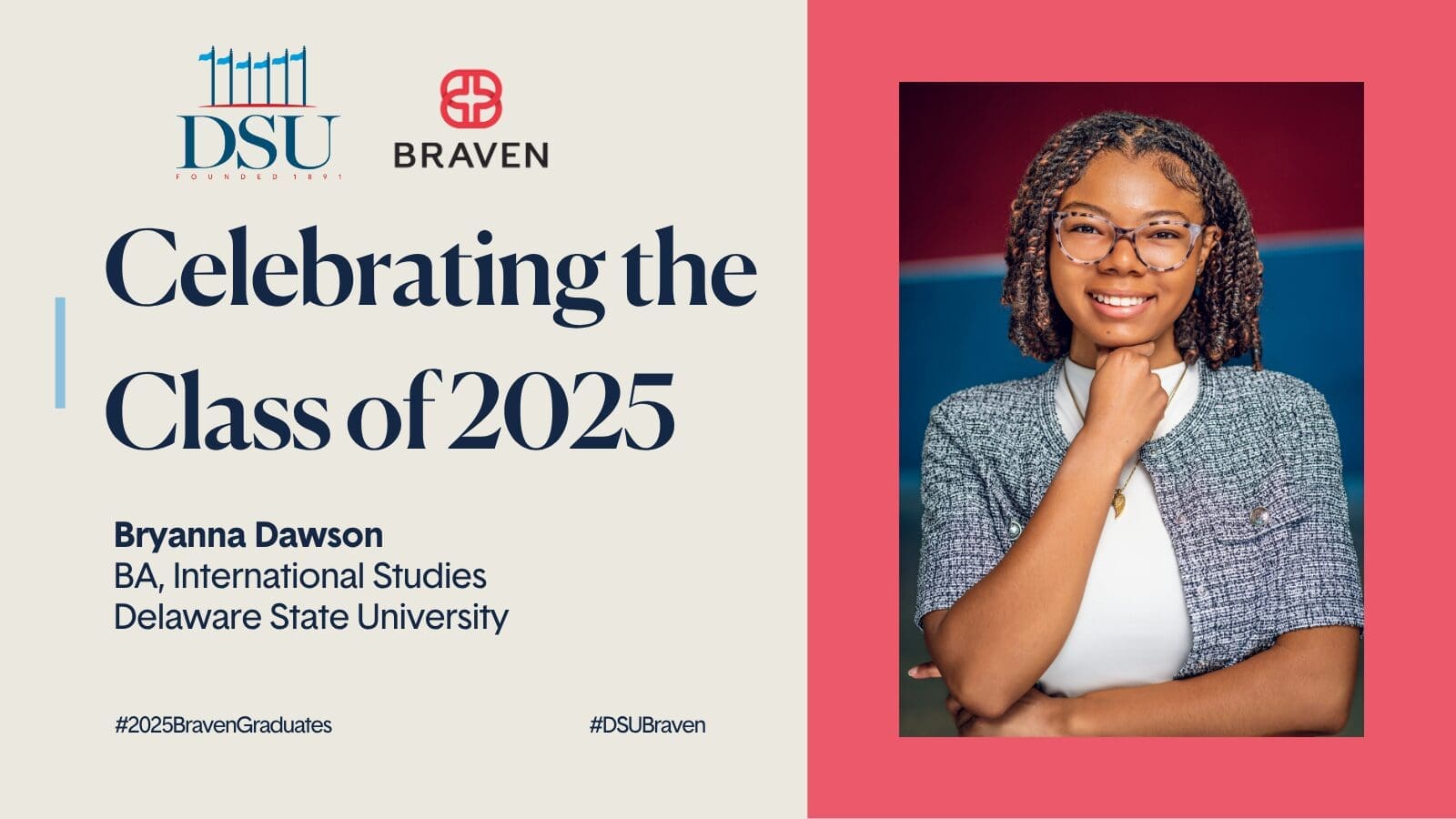 A young woman in business attire poses smiling with folded arms next to text celebrating Bryanna Dawson, Class of 2025, BA in International Studies at Delaware State University.